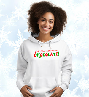 Festive Holiday Hoodie - "All I Want for Christmas is CHOCOLATE!"