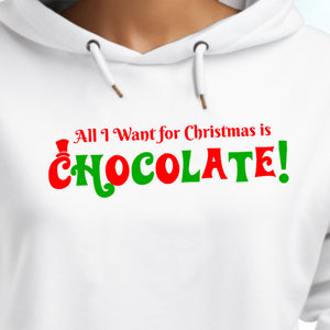 Festive Holiday Hoodie - "All I Want for Christmas is CHOCOLATE!"