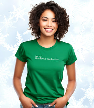 "Sorry, the Movie Was Better" Women's Slim Fit humorous T-Shirt | Book vs. Movie Comparison